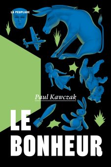 Le bonheur | Paul Kawczak | La Peuplade