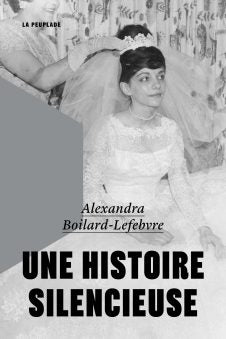 Une histoire silencieuse | Alexandra Boilard-Lefebvre | La Peuplade