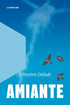 Amiante | Sébastien Dulude | La Peuplade
