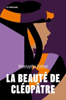 LA BEAUTÉ DE CLÉOPÂTRE  | Mustapha Fahmi | La Peuplade