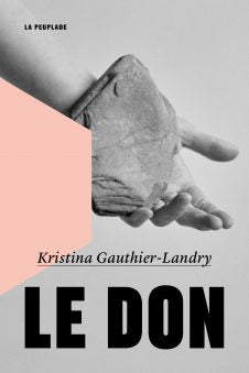 Le don | Kristina Gauthier-Landry | La Peuplade