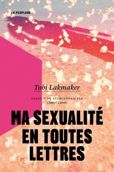 MA SEXUALITÉ EN TOUTES LETTRES  | Tobi Lakmaker | La Peuplade