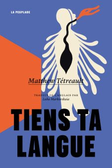 TIENS TA LANGUE | Matthew Tétreault | La Peuplade