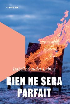 RIEN NE SERA PARFAIT | Isabelle Gaudet-Labine | La Peuplade