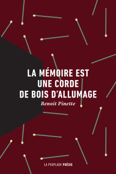 La mémoire est une corde de bois d'allumage  | Benoit Pinette | La Peuplade