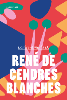 René de cendres blanches  | Louise-Amada D. | La Peuplade