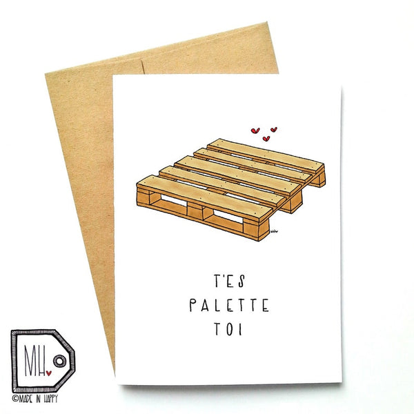 Carte de souhait | T'es palette toi | Made in Happy